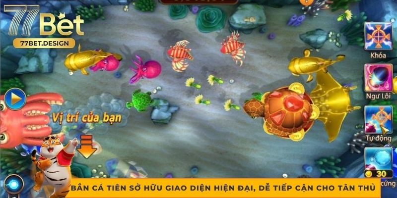 Bắn Cá Tiên sở hữu giao diện hiện đại, dễ tiếp cận cho tân thủ